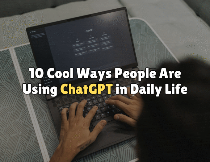 10 Cool Ways People Are Using ChatGPT in Daily Life