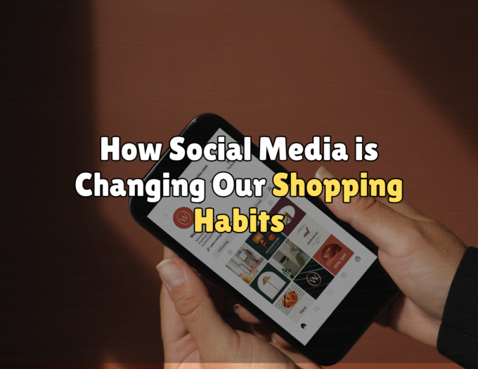 How Social Media is Changing Our Shopping Habits