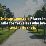 Instagrammable places in India for travelers who love aesthetic shots