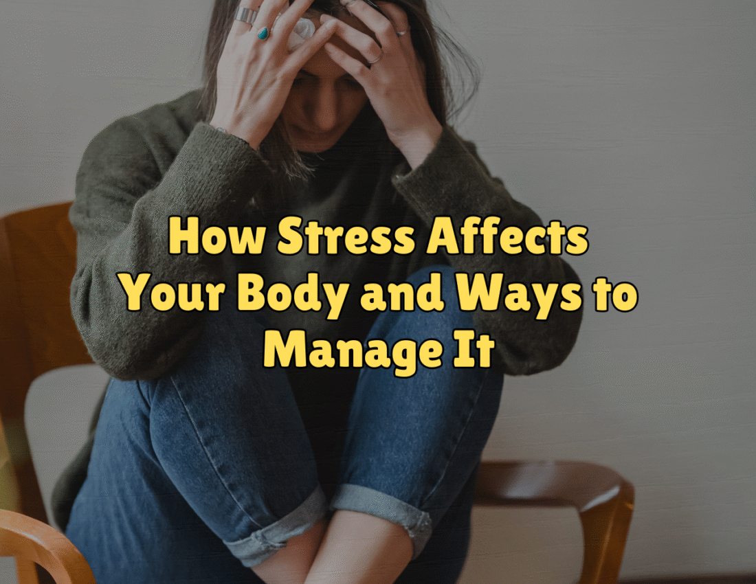 How Stress Affects Your Body and Ways to Manage It