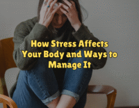 How Stress Affects Your Body and Ways to Manage It