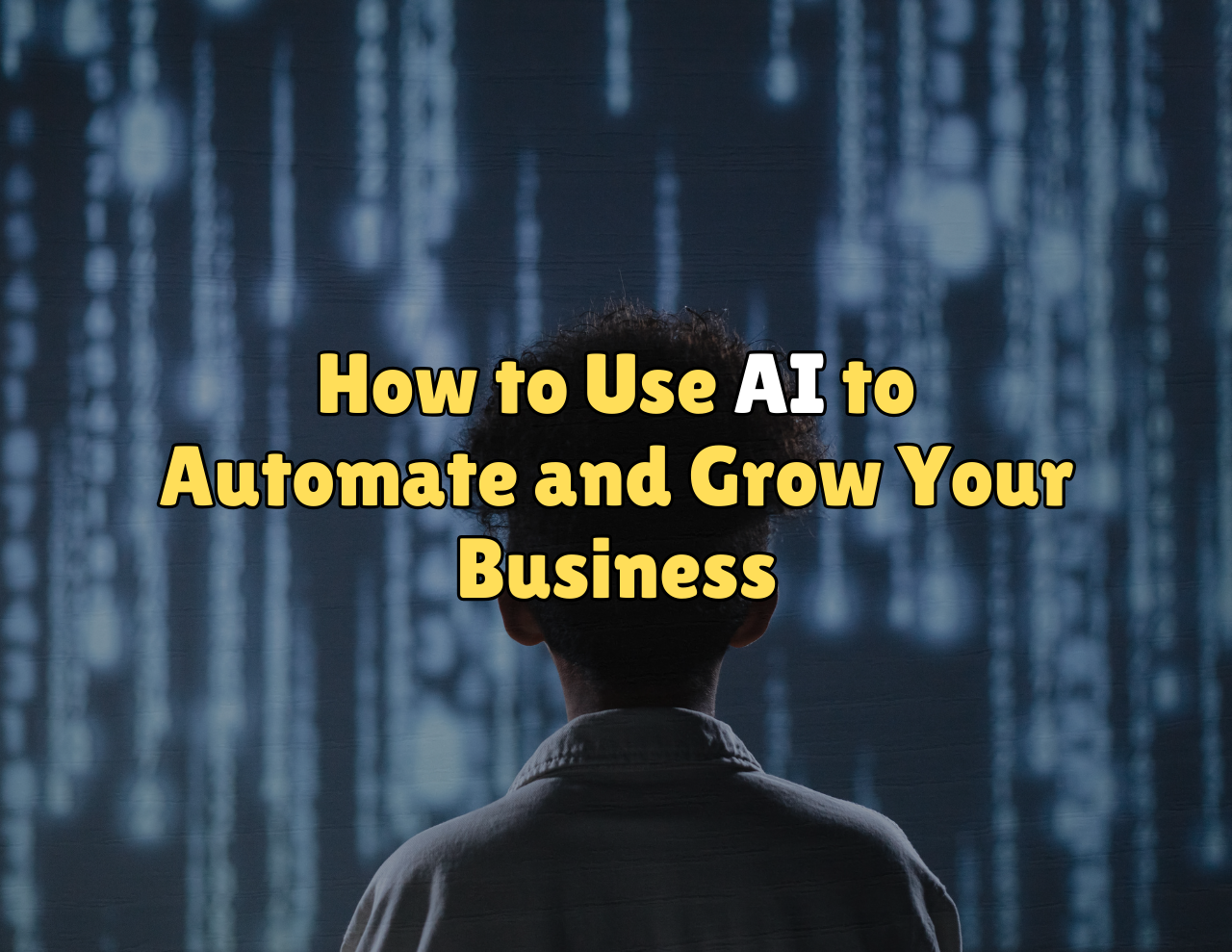 How to Use AI to Automate and Grow Your Business