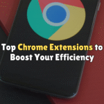 Top Chrome Extensions to Boost Your Efficiency