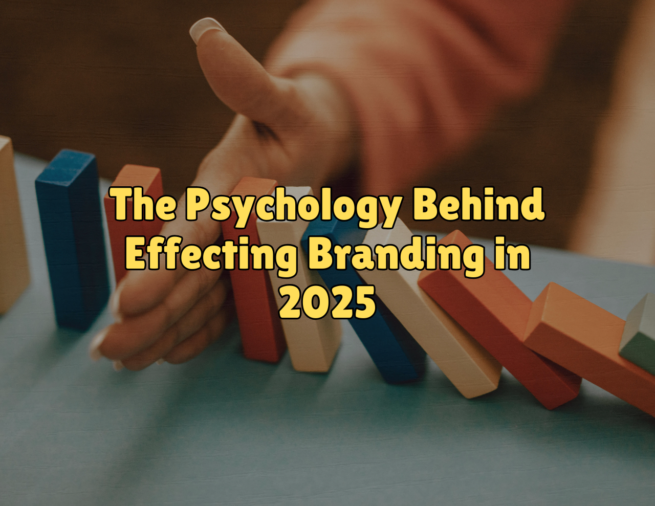 The-Psychology-Behind-Effecting-Branding-in-2025